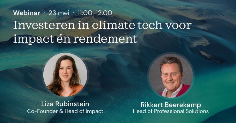 Webinar 'Investeren in climate tech voor impact én rendement'